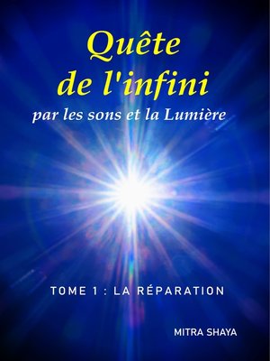 cover image of Quête de l'infini par les sons et la Lumière, Tome 1